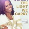 The light we carry: overcoming in uncertain times