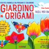 Il Giardino In Origami. Facili E Per Bambini. Ediz. A Colori. Con Carta Da Origami