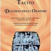 Dialogo Degli Oratori. Versione Interlineare. Testo Latino A Fronte