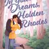 In Your Dreams, Holden Rhodes: A Spicy Small Town Grumpy Sunshine Romance (the Queen's Cove Series Book 3)