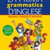La prima grammatica d'inglese. Illustrata e completa di pronuncia. Ediz. bilingue