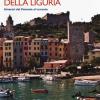 35 Borghi Imperdibili Della Liguria. Itinerari Dal Ponente Al Levante. Nuova Ediz.