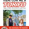 Vieni con me a Tokyo. Viaggio nei luoghi e nelle atmosfere di manga e anime