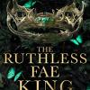 The ruthless fae king: the tiktok fantasy romance sensation for 2023: book 3
