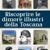 Riscoprire le dimori illustri della Toscana