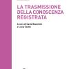 La Trasmissione Della Conoscenza Registrata. Scritti In Onore Di Mauro Guerrini Offerti Dagli Allievi