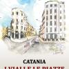 Catania I Viali E Le Piazze. La Nuova Citt Del Novecento
