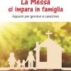 La Messa Si Impara In Famiglia. Appunti Per Genitori E Catechisti