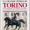 La Grande Storia Di Torino. Dalla Preistoria Alla Basilica Di Superga