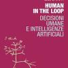 Human In The Loop. Decisioni Umane E Intelligenze Artificiali