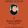 Il Servo Arbitrio (1525). Risposta A Erasmo. Nuova Ediz.