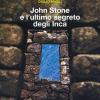 John Stone E L'ultimo Segreto Degli Inca