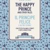 The happy prince and other tales-Il principe felice e altre storie. Testo italiano a fronte