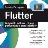Flutter. Guida Allo Sviluppo Di App Performanti E Cross-platform