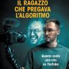 Il Ragazzo Che Pregava L'algoritmo. Quanto Costa Una Vita Su Youtube