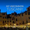 My Uncommon Tuscany