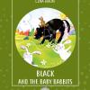 Black And The Baby Rabbits. Ediz. Illustrata