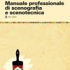 Manuale Professionale Di Scenografia E Scenotecnica. Ediz. Illustrata