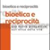 Bioetica E Reciprocit. Una Nuova Prospettiva Sull'etica Della Vita