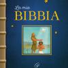 La Mia Bibbia. Ediz. Illustrata