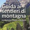 Guida ai sentieri di montagna tra Bolzano, Trento e Belluno