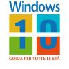 Windows 10. La Guida Per Tutte Le Et