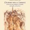 Cesena, 30 marzo 1829. L'albero della libert. Storia di una pioppa, di ribelli, clericali e carcerieri