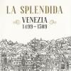 La Splendida. Venezia 1499-1509