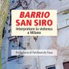 Barrio San Siro. Interpretare la violenza a Milano