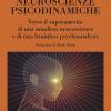 Neuroscienze Psicodinamiche. Verso Il Superamento Di Una Mindless Neuroscience E Di Una Brainless Psychoanalysis