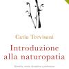Introduzione alla naturopatia. La filosofia olistica e le nuove ricerche