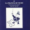 Mussolini E La Francia Di Vichy. Dalla Dichiarazione Di Guerra Al Fallimento Del Riavvicinamento Italo-francese (giugno 1940-aprile 1942)