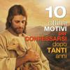 10 Ottimi Motivi Per Confessarsi Dopo Tanti Anni