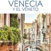 Venecia Y El Vneto: Inspirate, Planifica, Descubre, Explora