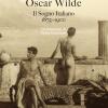 Oscar Wilde. Il Sogno Italiano (1875-1900)