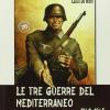 Le Tre Guerre Del Mediterraneo 1940-45