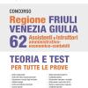 Concorso regione Friuli Venezia Giulia 62 assistenti e istruttori amministrativo-economico-contabili. Con software di simulazione