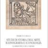 Studi Di Storia Dell'arte, Iconografia E Iconologia. La Biblioteca Del Curioso. Ediz. Illustrata