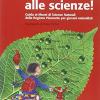 Occhio Alle Scienze! Guida Ai Musei Di Scienze Naturali Della Regione Piemonte Per Giovani Naturalisti. Ediz. Illustrata