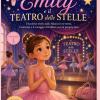 Emily E Il Teatro Delle Stelle: Una Dolce Storia Sulla Fiducia In S� Stessi, L'amicizia E Il Coraggio Di Brillare Con La Propria Luce