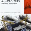 Autodesk AutoCad 2015. Per architettura, meccanica e design
