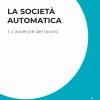 La Societ Automatica. Vol. 1