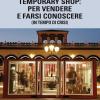 Temporary Shop: Per Vendere E Farsi Conoscere (in Tempo Di Crisi)
