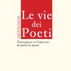 Le Vie Dei Poeti. Antologia. Passeggiate In Canavese Di Poeta In Poeta