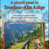 A Piccoli Passi In Trentino-alto Adige. Itinerari Per Baby Trekker Dal Marsupio Allo Scarponcino