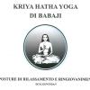 Kriya Hatha Yoga di Babaji. 18 posture di rilassamento e ringiovanimento