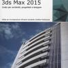 Autodesk 3ds Max 2015. Guida Per Architetti, Progettisti E Designer