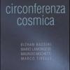Circonferenza cosmica. Catalogo della mostra (Roma, 13 dicembre-30 marzo 2007). Ediz. italiana e inglese