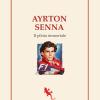 Ayrton Senna. Il pilota immortale