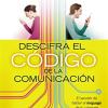 Descifra El Cdigo De La Comunicacin/ Cracking The Communication Code: El Secreto De Hablar El Lenguage De Tu Cnyuge/ The Secret To Speaking Your Mate's Language